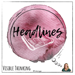 Headlines - Visible Thinking rutin