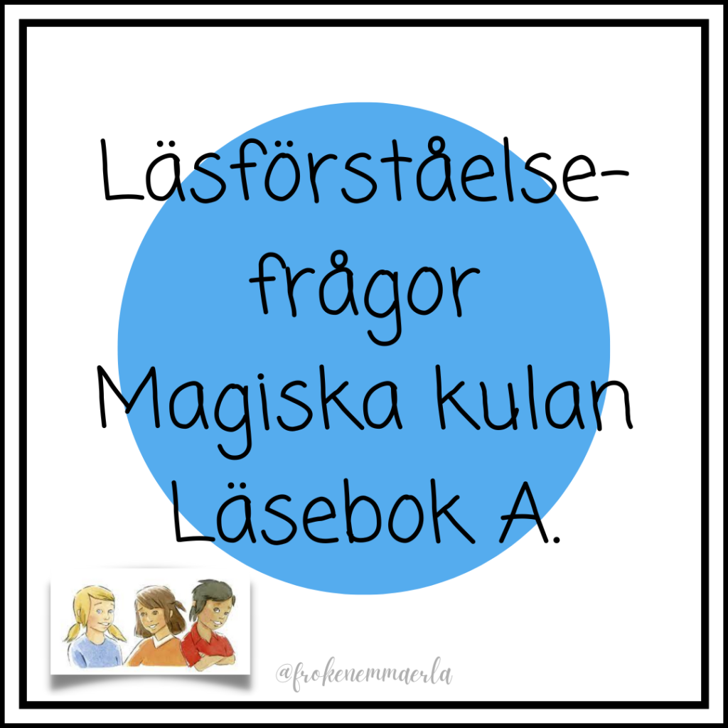 Magiska kulan Läsebok A – Läsförståelsefrågor