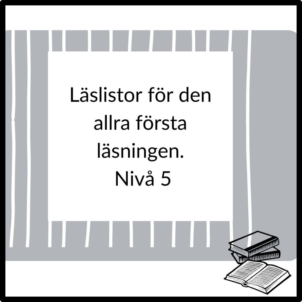 Läslistor för den allra första läsningen. Nivå 5
