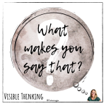 What makes you say that? – Visible Thinking rutin - bild 1