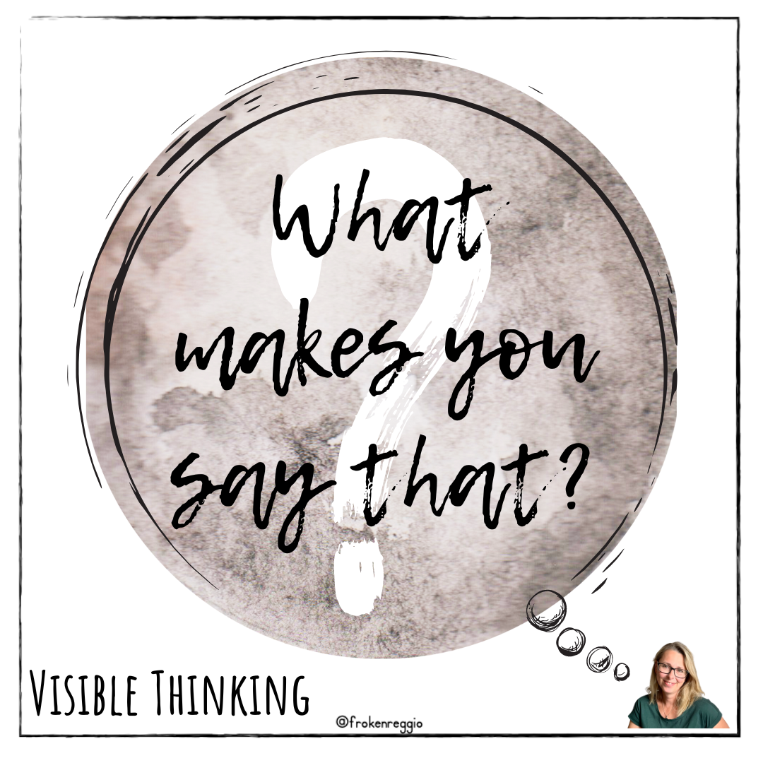 What makes you say that? - Visible Thinking rutin