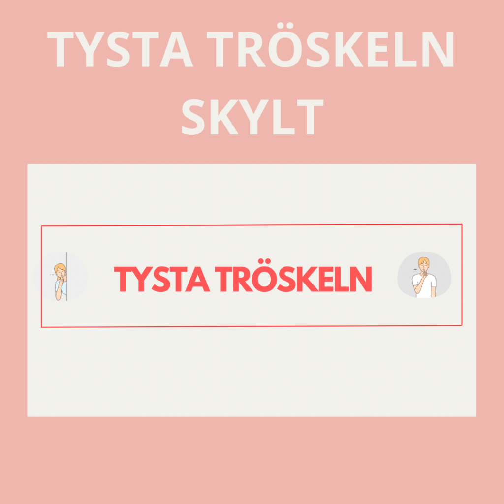 Tysta tröskeln skylt