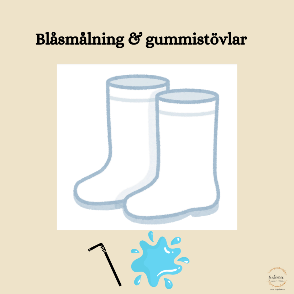 Blåsmålning & gummistövlar
