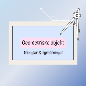Trianglar och fyrhörningar (presentation, frågor, facit, begrepp)