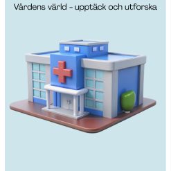 Vårdens värld - upptäck och utforska
