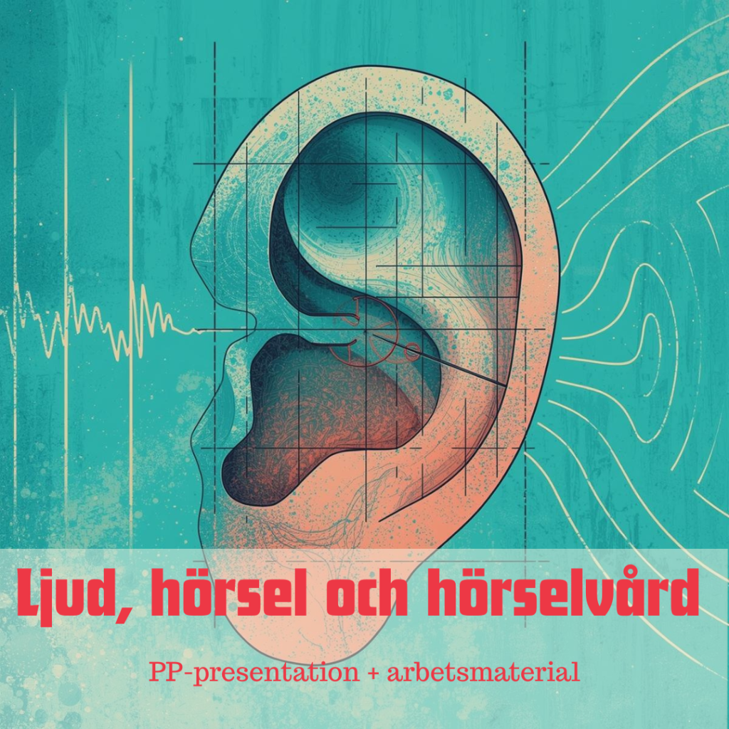 Ljud, hörsel och hörselvård – presentation och arbetsmaterial