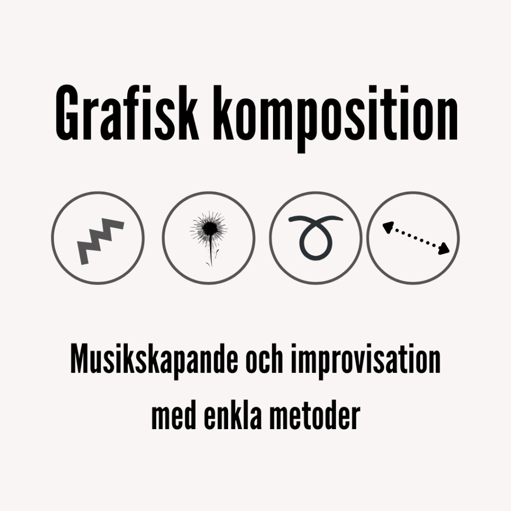 Grafisk komposition – Musikskapande och improvisation med enkla metoder