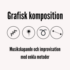 Grafisk komposition - Musikskapande och improvisation med enkla metoder
