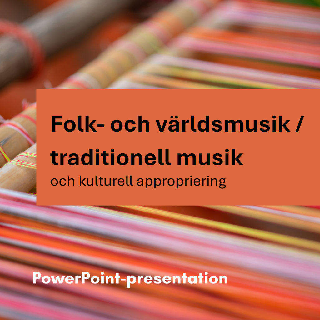 PP-presentation: Folk- och världsmusik / traditionell musik och kulturell appropriering