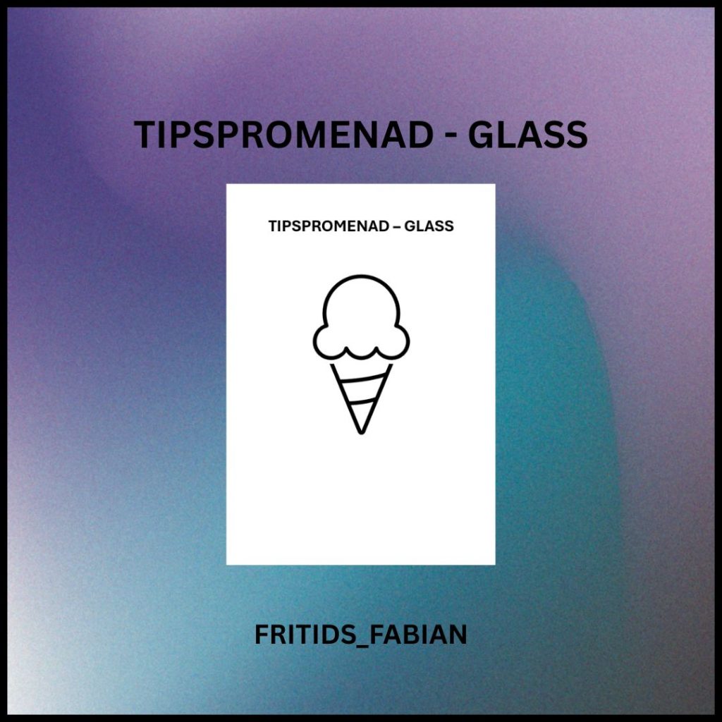 TIPSPROMENAD – GLASS