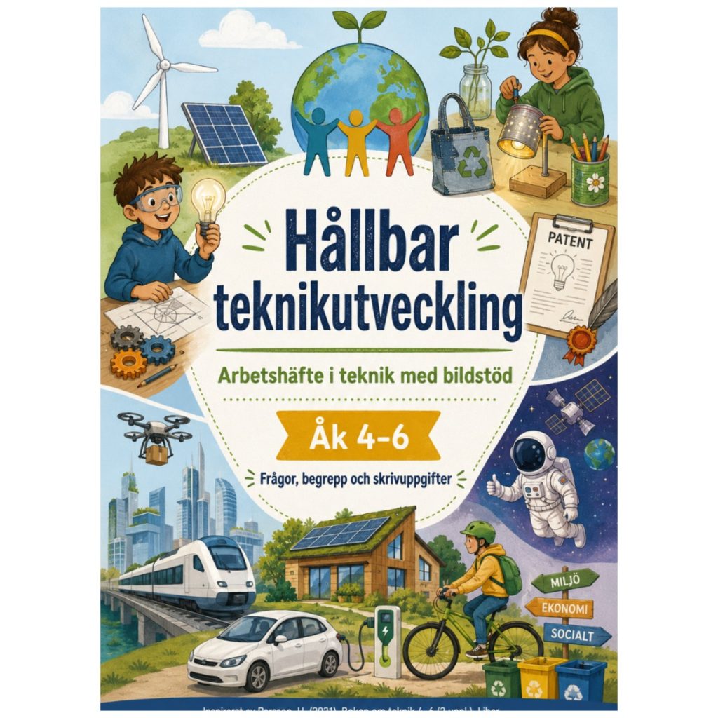 Hållbar teknikutveckling – arbetshäfte med bildstöd i teknik för åk 4–6