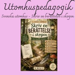 Svenska utomhus – Skriv en berättelse i skogen | Åk 2–6 | Färdigt lektionspaket
