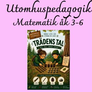 Trädens tal – Matematik utomhus | Taluppfattning & positionssystem åk 3–6