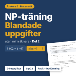 NP-träning matematik åk 6 – Blandade uppgifter utan miniräknare, del 2