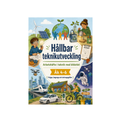 Hållbar teknikutveckling – Arbetshäfte- åk 4-6- teknik