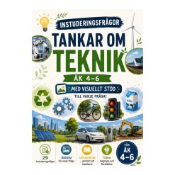 Tankar om teknik - Instuderingsfrågor med visuellt stöd åk 4–6